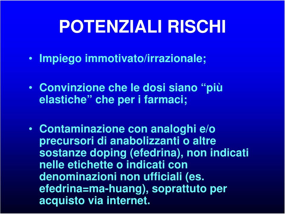 anabolizzanti o altre sostanze doping (efedrina), non indicati nelle etichette o