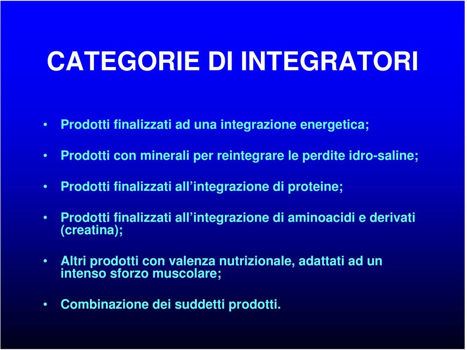 proteine; Prodotti finalizzati all integrazione di aminoacidi e derivati (creatina); Altri