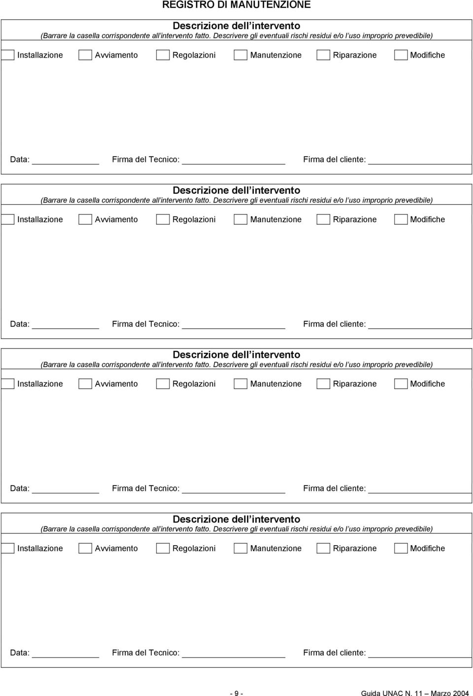 Descrizione dell intervento (Barrare la casella corrispondente all intervento fatto.  Descrizione dell intervento (Barrare la casella corrispondente all intervento fatto.