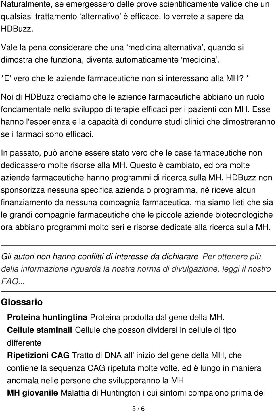 * Noi di HDBuzz crediamo che le aziende farmaceutiche abbiano un ruolo fondamentale nello sviluppo di terapie efficaci per i pazienti con MH.