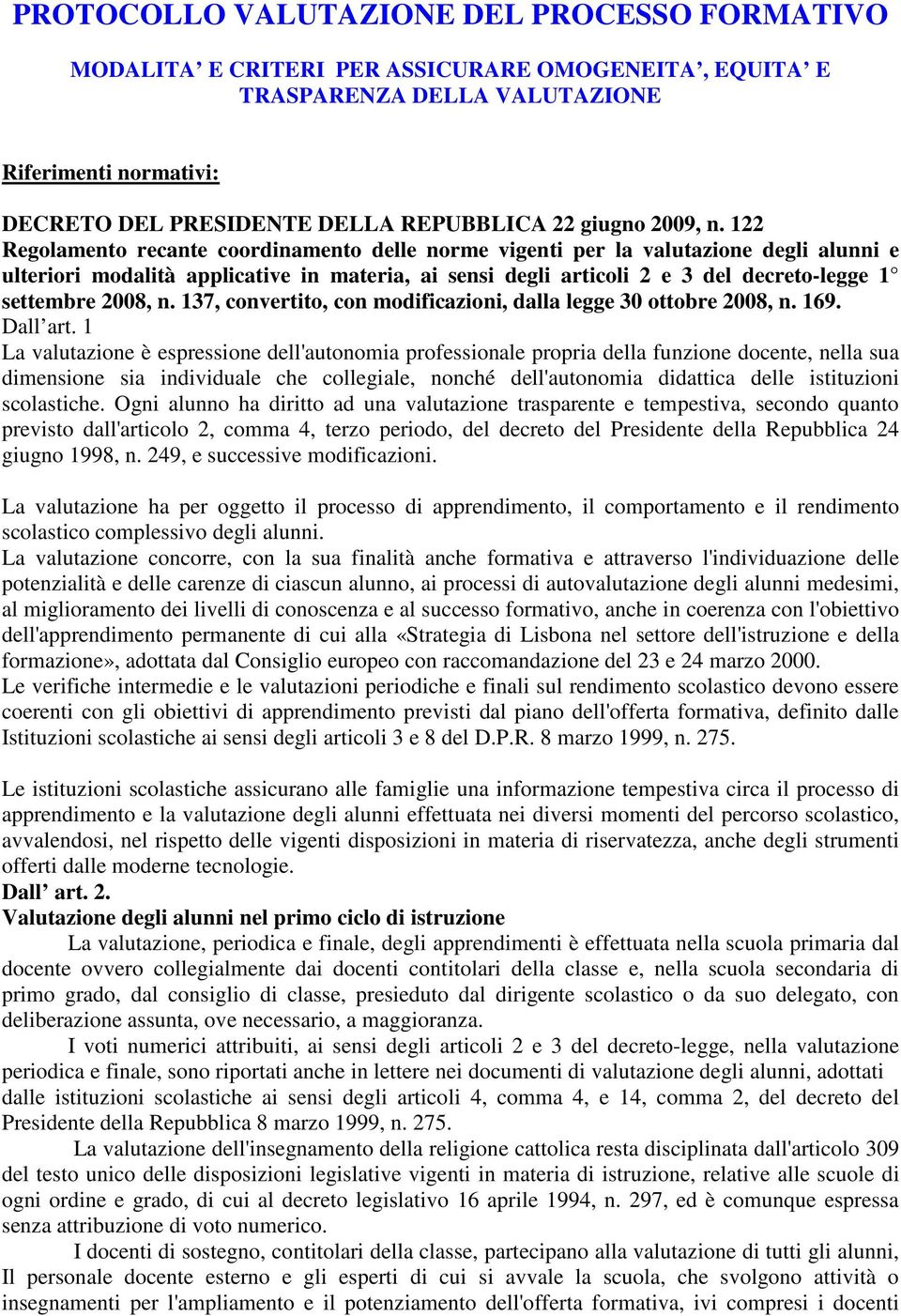 122 Regolamento recante coordinamento delle norme vigenti per la valutazione degli alunni e ulteriori modalità applicative in materia, ai sensi degli articoli 2 e 3 del decreto-legge 1 settembre