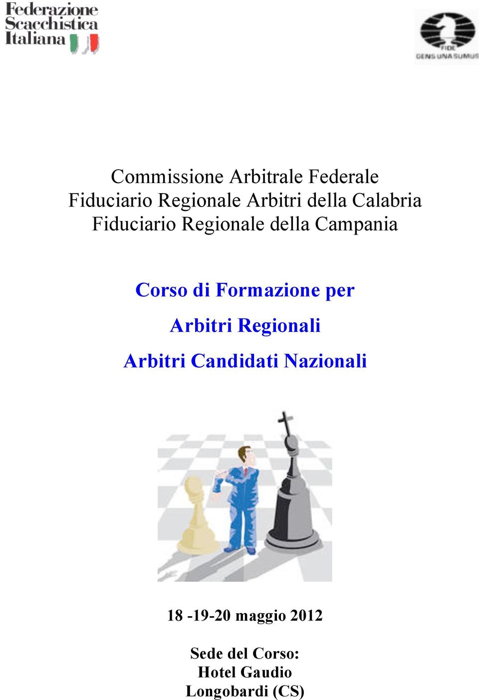 Formazione per Arbitri Regionali Arbitri Candidati Nazionali