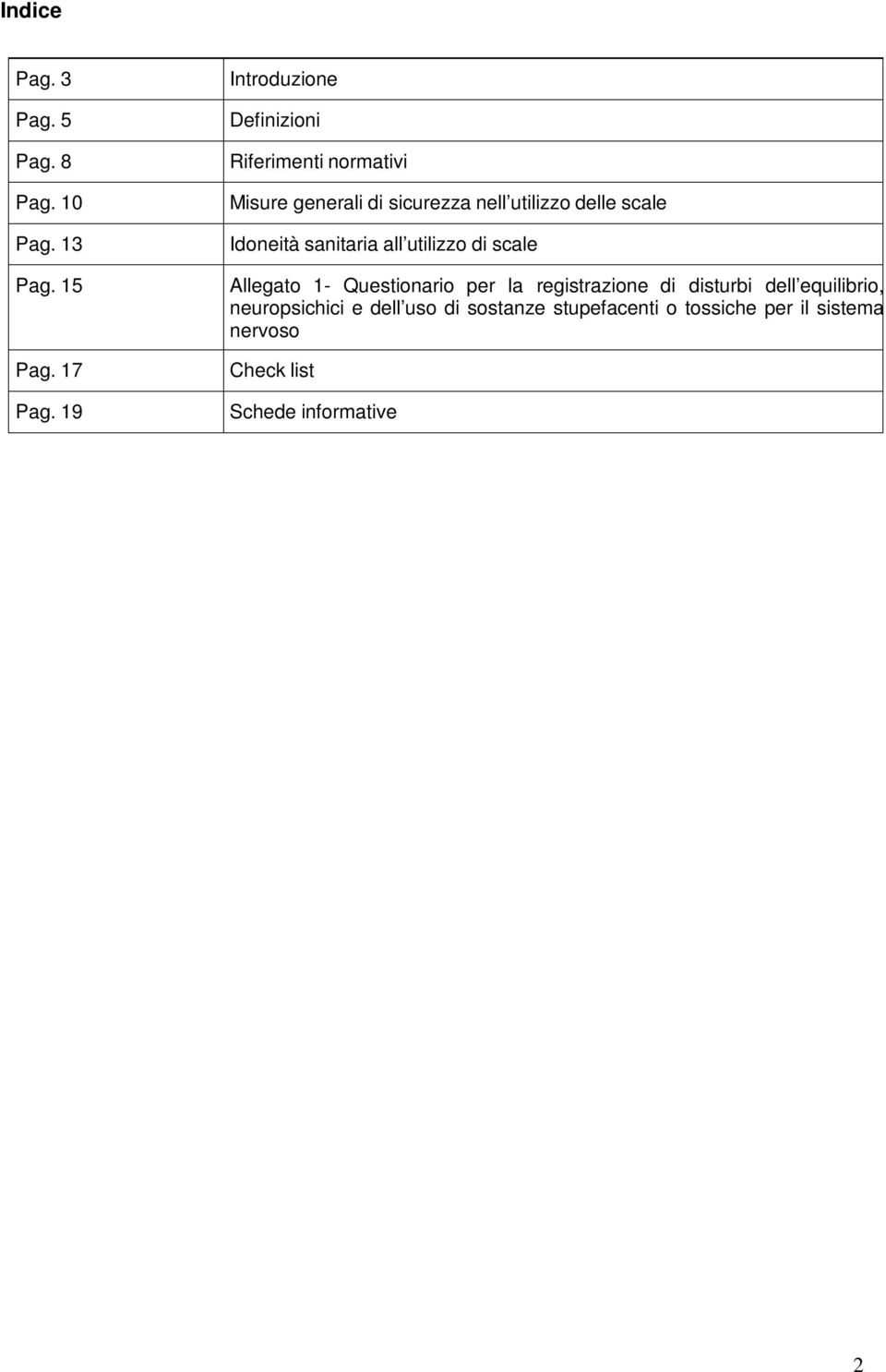 scale Idoneità sanitaria all utilizzo di scale Allegato 1- Questionario per la registrazione di