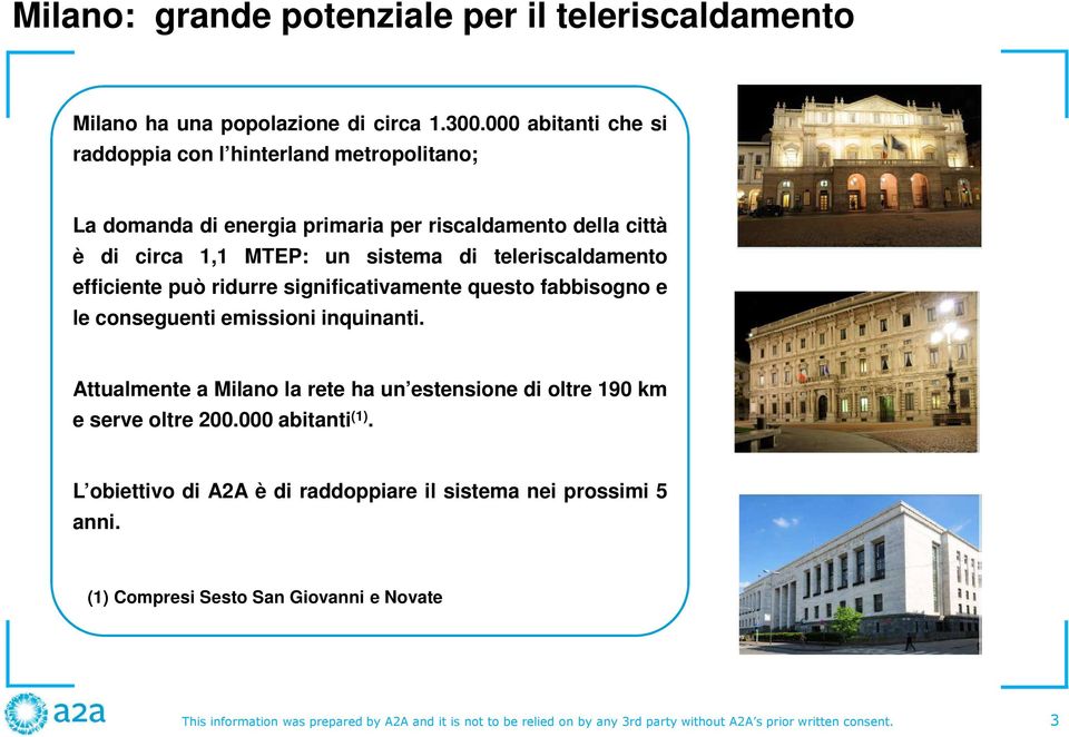 teleriscaldamento efficiente può ridurre significativamente questo fabbisogno e le conseguenti emissioni inquinanti.