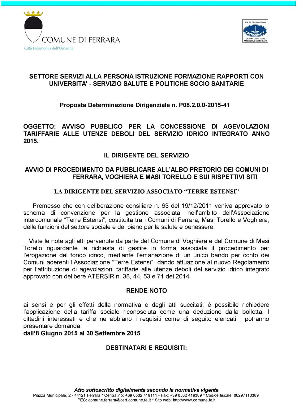 IL DIRIGENTE DEL SERVIZIO AVVIO DI PROCEDIMENTO DA PUBBLICARE ALL ALBO PRETORIO DEI COMUNI DI FERRARA, VOGHIERA E MASI TORELLO E SUI RISPETTIVI SITI LA DIRIGENTE DEL SERVIZIO ASSOCIATO TERRE ESTENSI