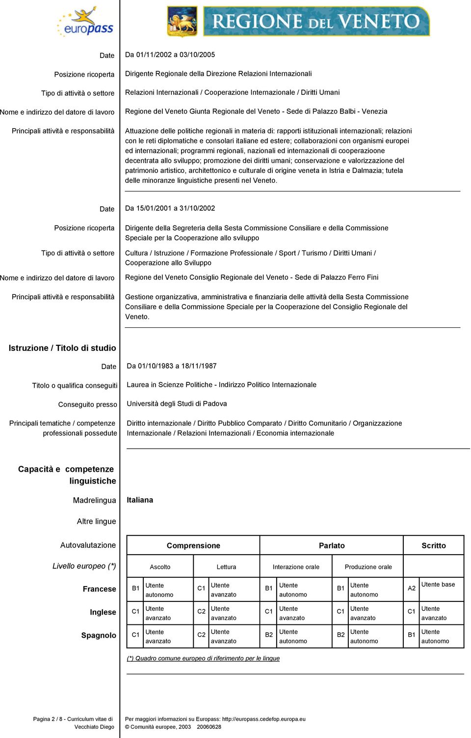 italiane ed estere; collaborazioni con organismi europei ed internazionali; programmi regionali, nazionali ed internazionali di cooperazioone decentrata allo sviluppo; promozione dei diritti umani;