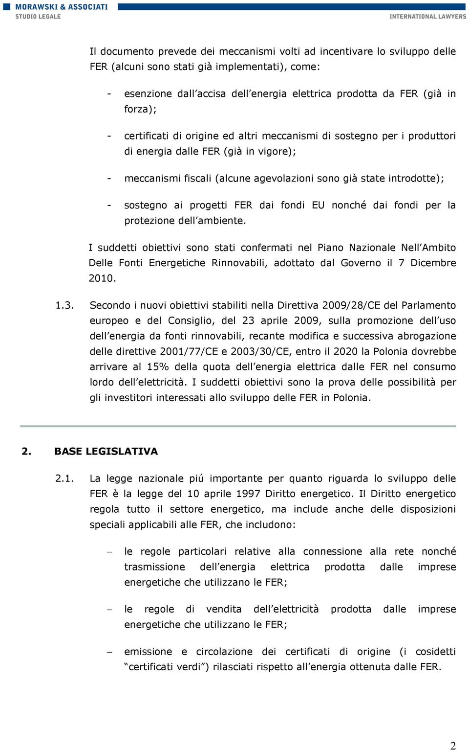 sostegno ai progetti FER dai fondi EU nonché dai fondi per la protezione dell ambiente.