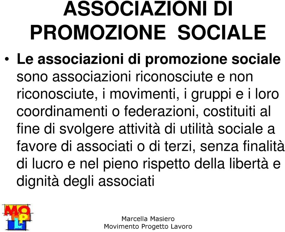 federazioni, costituiti al fine di svolgere attività di utilità sociale a favore di