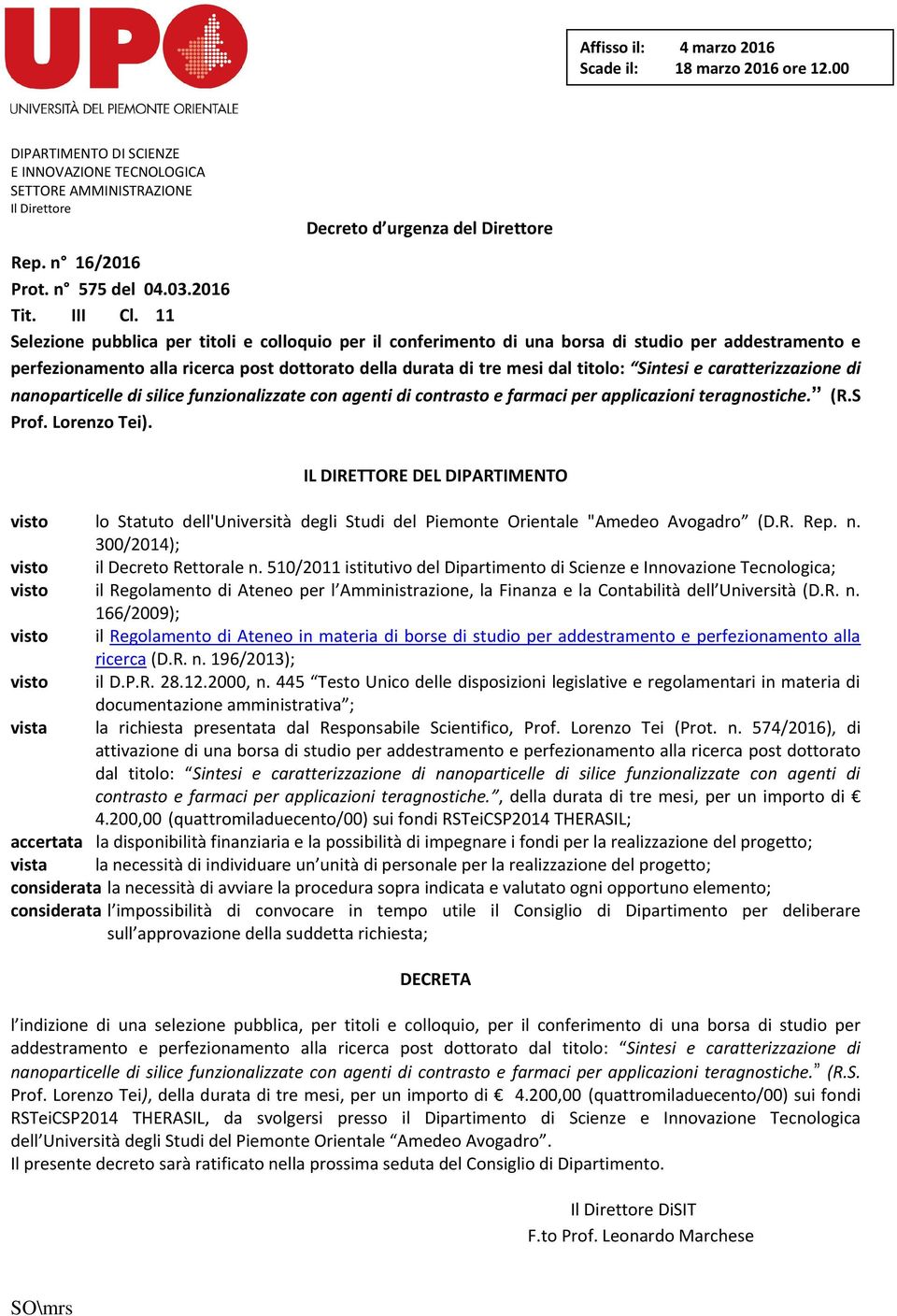 11 Selezione pubblica per titoli e colloquio per il conferimento di una borsa di studio per addestramento e perfezionamento alla ricerca post dottorato della durata di tre mesi dal titolo: Sintesi e