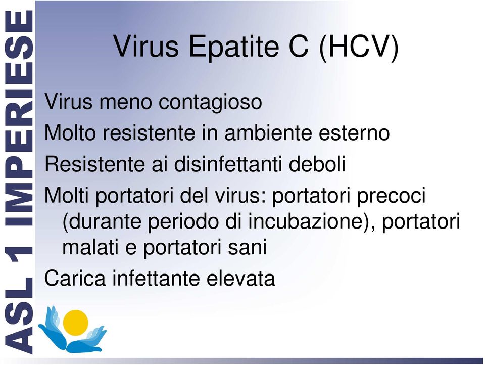 portatori del virus: portatori precoci (durante periodo di