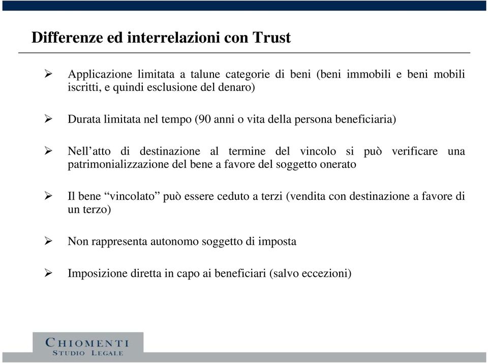 vincolo si può verificare una patrimonializzazione del bene a favore del soggetto onerato Il bene vincolato può essere ceduto a terzi