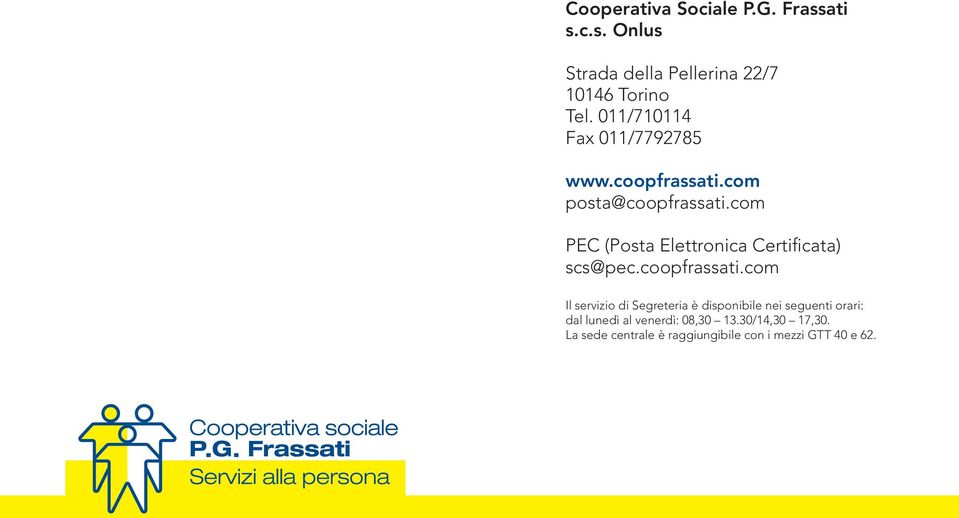 com PEC (Posta Elettronica Certificata) scs@pec.coopfrassati.