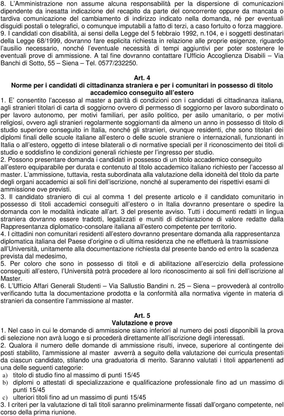 I candidati con disabilità, ai sensi della Legge del 5 febbraio 1992, n.