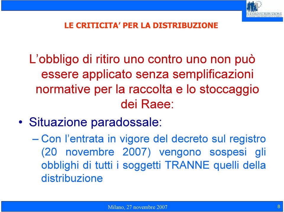 Situazione paradossale: Con l entrata in vigore del decreto sul registro (20 novembre 2007)