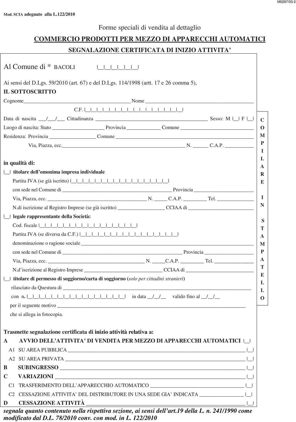 59/2010 (art. 67) e del D.Lgs. 114/1998 (artt. 17 e 26 comma 5), IL SOTTOSCRITTO Cognome Nome C.F.