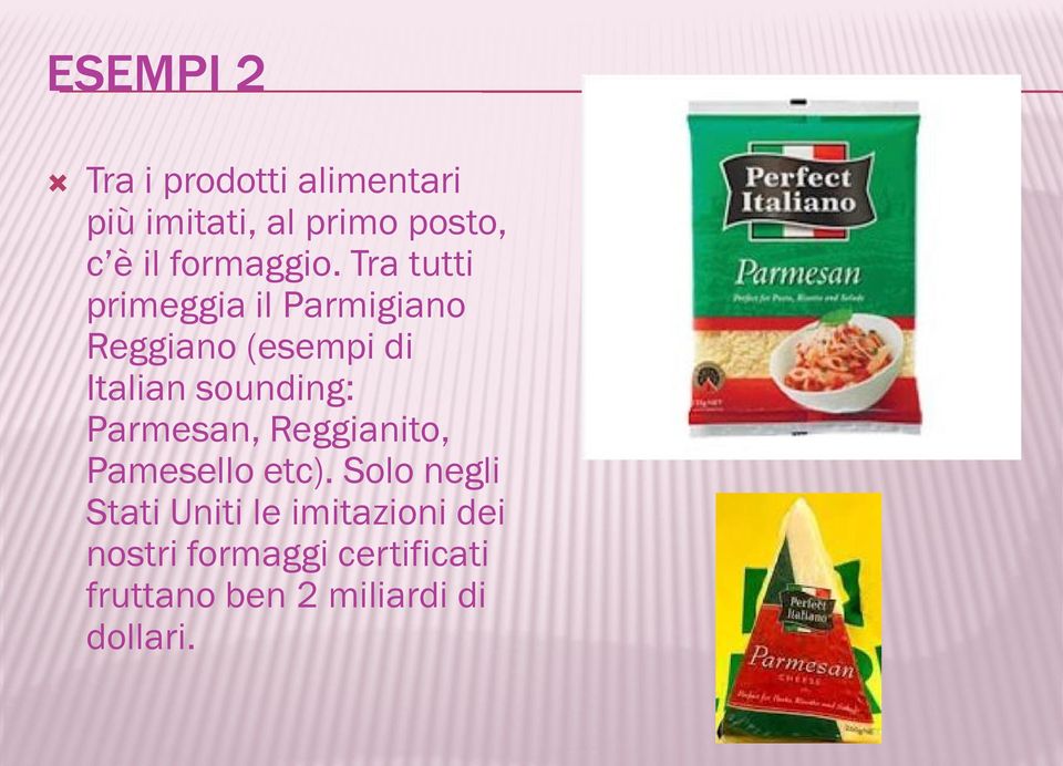 Tra tutti primeggia il Parmigiano Reggiano (esempi di Italian sounding: