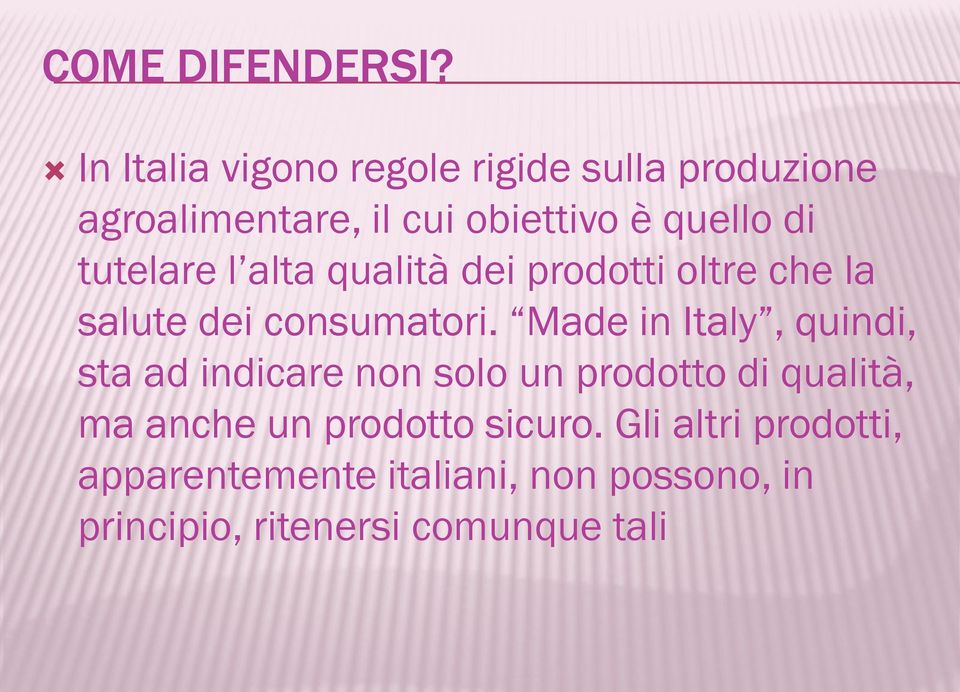 tutelare l alta qualità dei prodotti oltre che la salute dei consumatori.