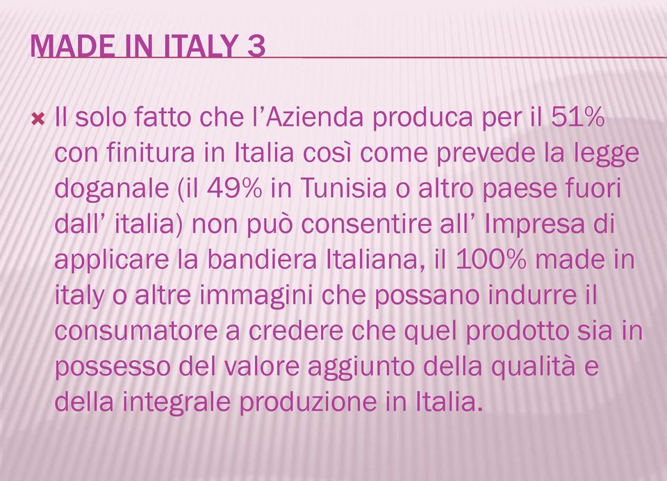 applicare la bandiera Italiana, il 100% made in italy o altre immagini che possano indurre il consumatore a