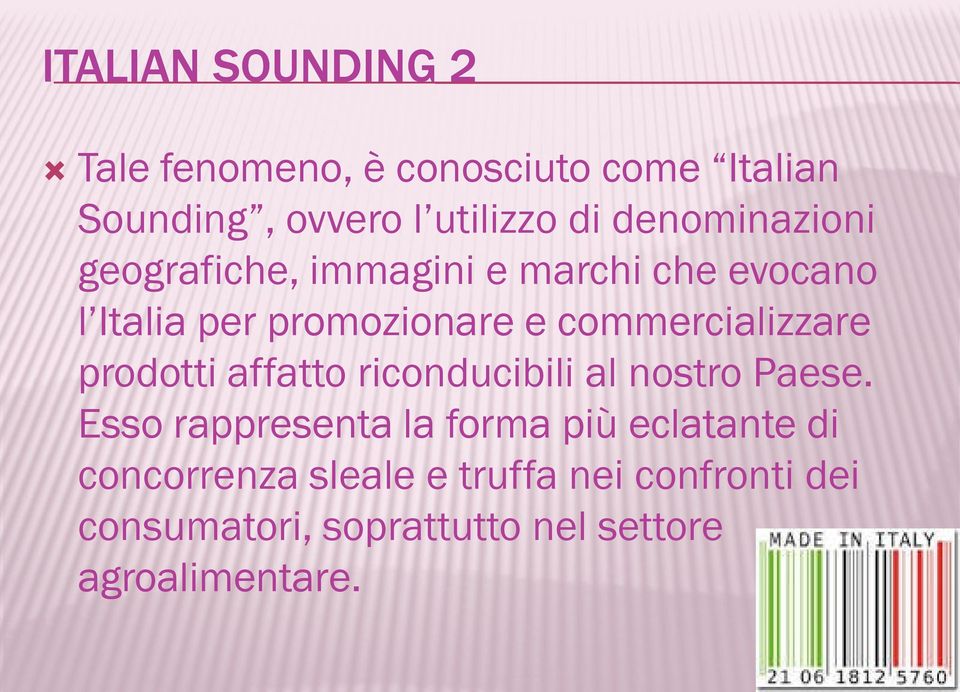 commercializzare prodotti affatto riconducibili al nostro Paese.