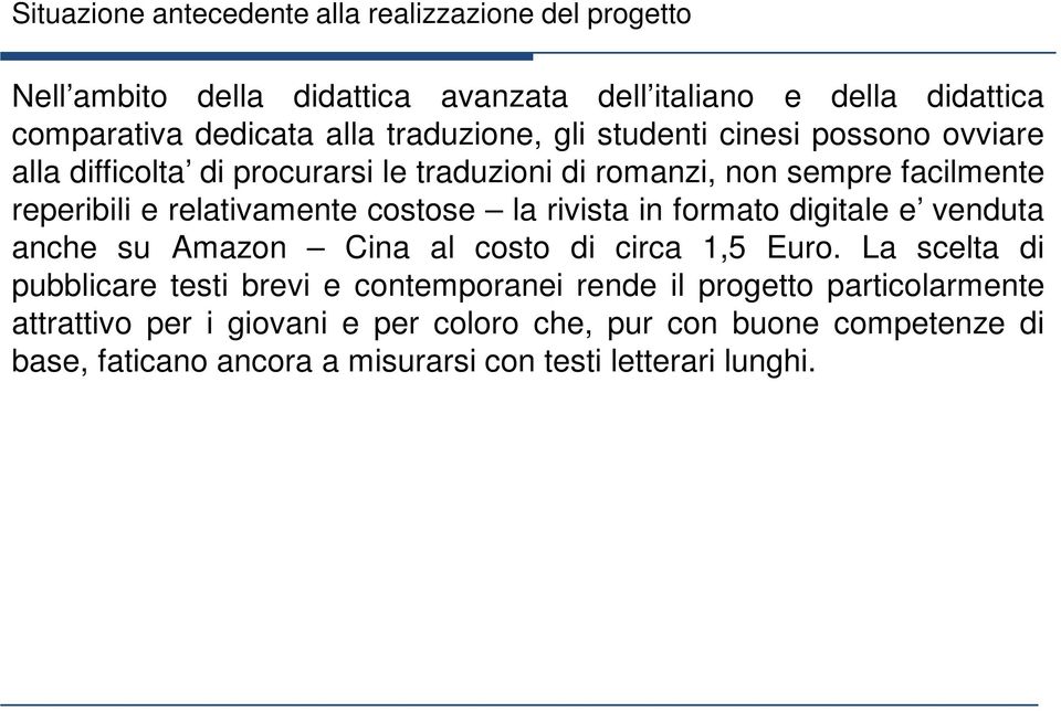 costose la rivista in formato digitale e venduta anche su Amazon Cina al costo di circa 1,5 Euro.