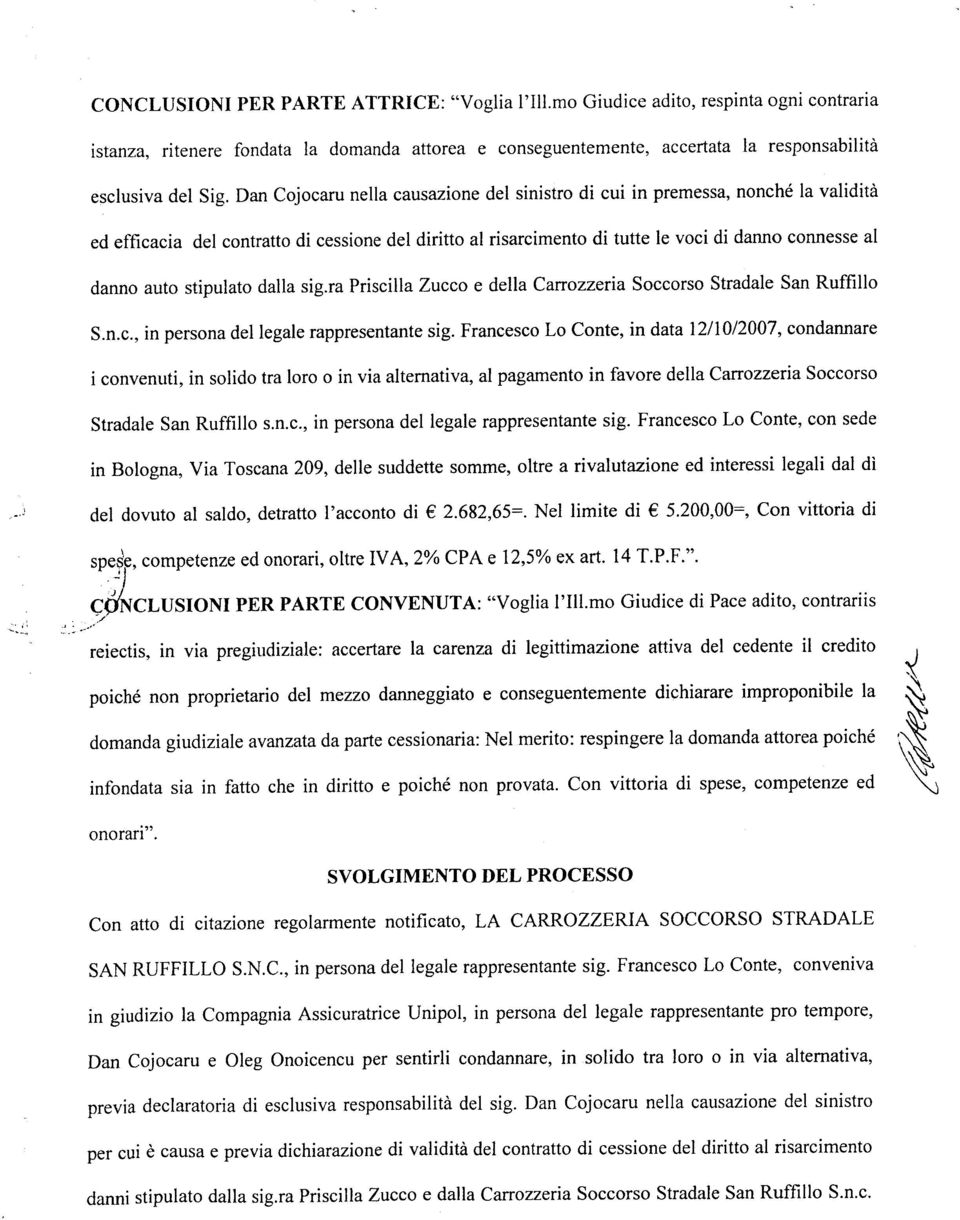 stipulato dalla sig.ra Priscilla Zucco e della Canozzeria Soccorso Stradale San Ruffillo S.n.c., in persona del legale rappresentante sig.