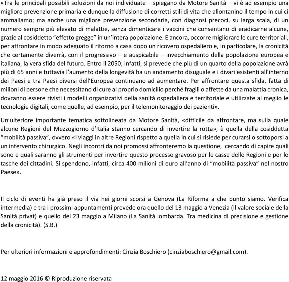 consentano di eradicarne alcune, grazie al cosiddetto effetto gregge in un intera popolazione.