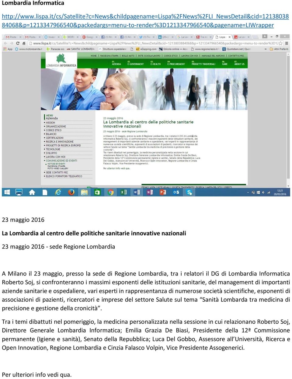 sanitarie innovative nazionali 23 maggio 2016 - sede Regione Lombardia A Milano il 23 maggio, presso la sede di Regione Lombardia, tra i relatori il DG di Lombardia Informatica Roberto Soj, si