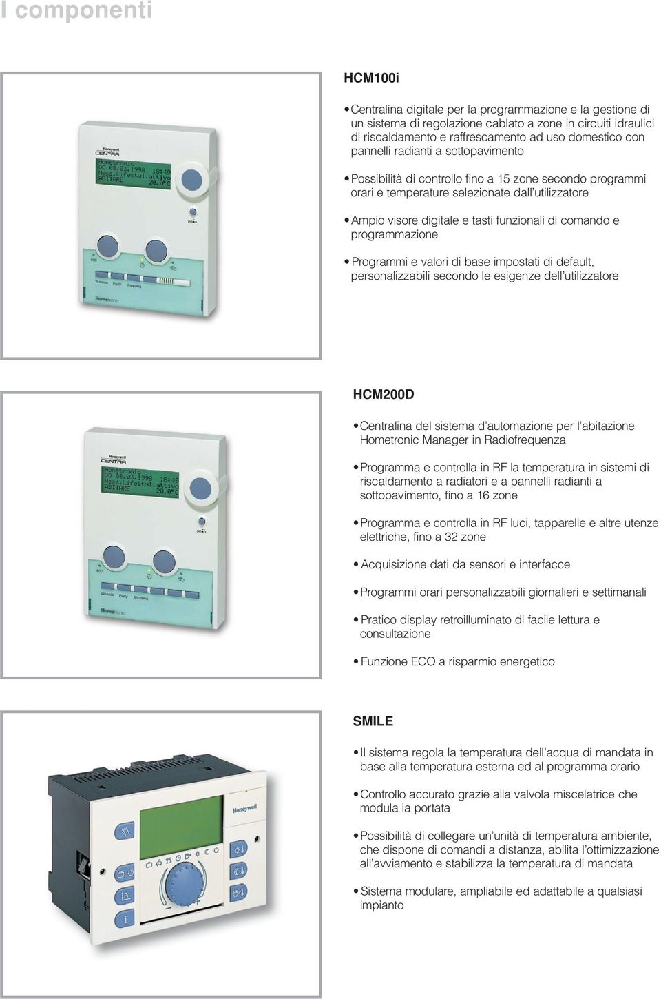 programmazione Programmi e valori di base impostati di default, personalizzabili secondo le esigenze dell utilizzatore HCM200D Centralina del sistema d automazione per l abitazione Hometronic Manager