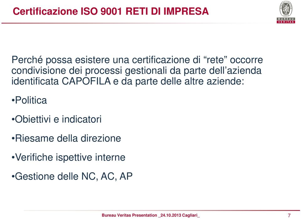 da parte delle altre aziende: Politica Obiettivi e indicatori Riesame