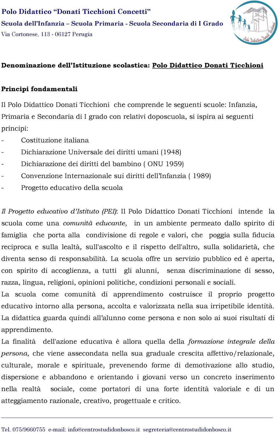 Convenzione Internazionale sui diritti dell Infanzia ( 1989) - Progetto educativo della scuola Il Progetto educativo d Istituto (PEI): Il Polo Didattico Donati Ticchioni intende la scuola come una