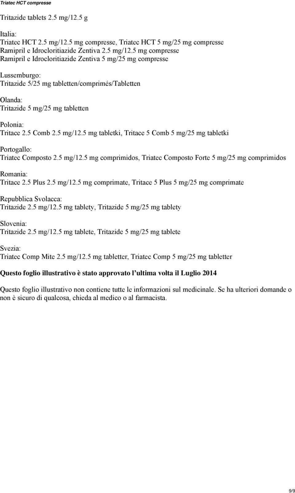5 mg compresse, Triatec HCT 5 mg/25 mg compresse Ramipril e Idrocloritiazide Zentiva 2.5 mg/12.