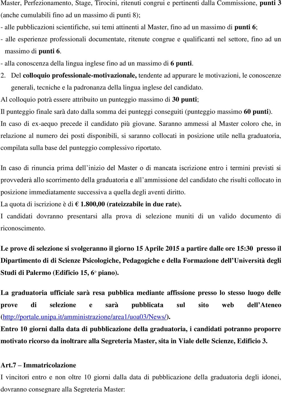 - alla conoscenza della lingua inglese fino ad un massimo di 6 punti. 2.