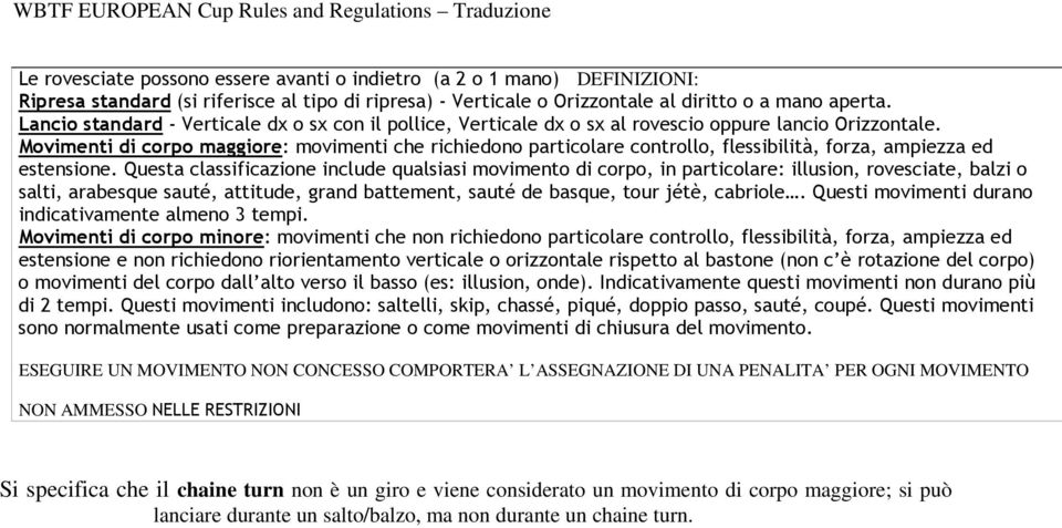 Movimenti di corpo maggiore: movimenti che richiedono particolare controllo, flessibilità, forza, ampiezza ed estensione.