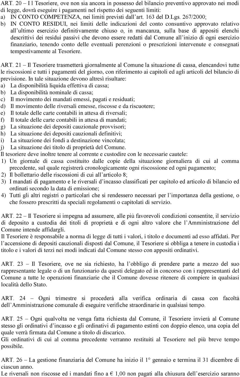 267/2000; b) IN CONTO RESIDUI, nei limiti delle indicazioni del conto consuntivo approvato relativo all ultimo esercizio definitivamente chiuso o, in mancanza, sulla base di appositi elenchi