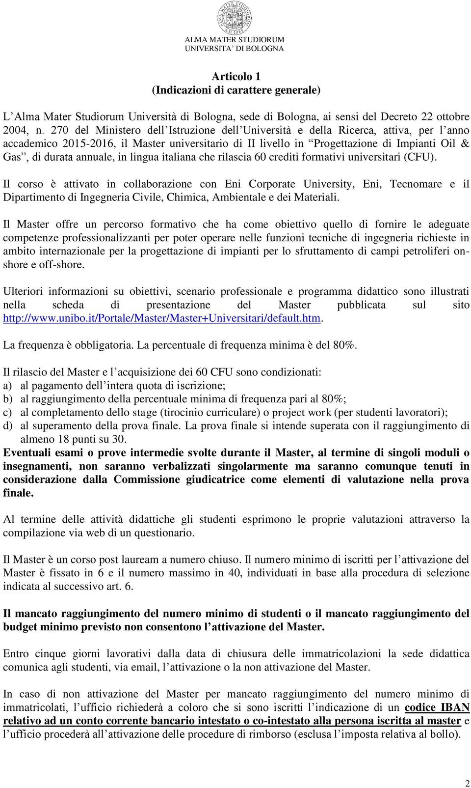 annuale, in lingua italiana che rilascia 60 crediti formativi universitari (CFU).