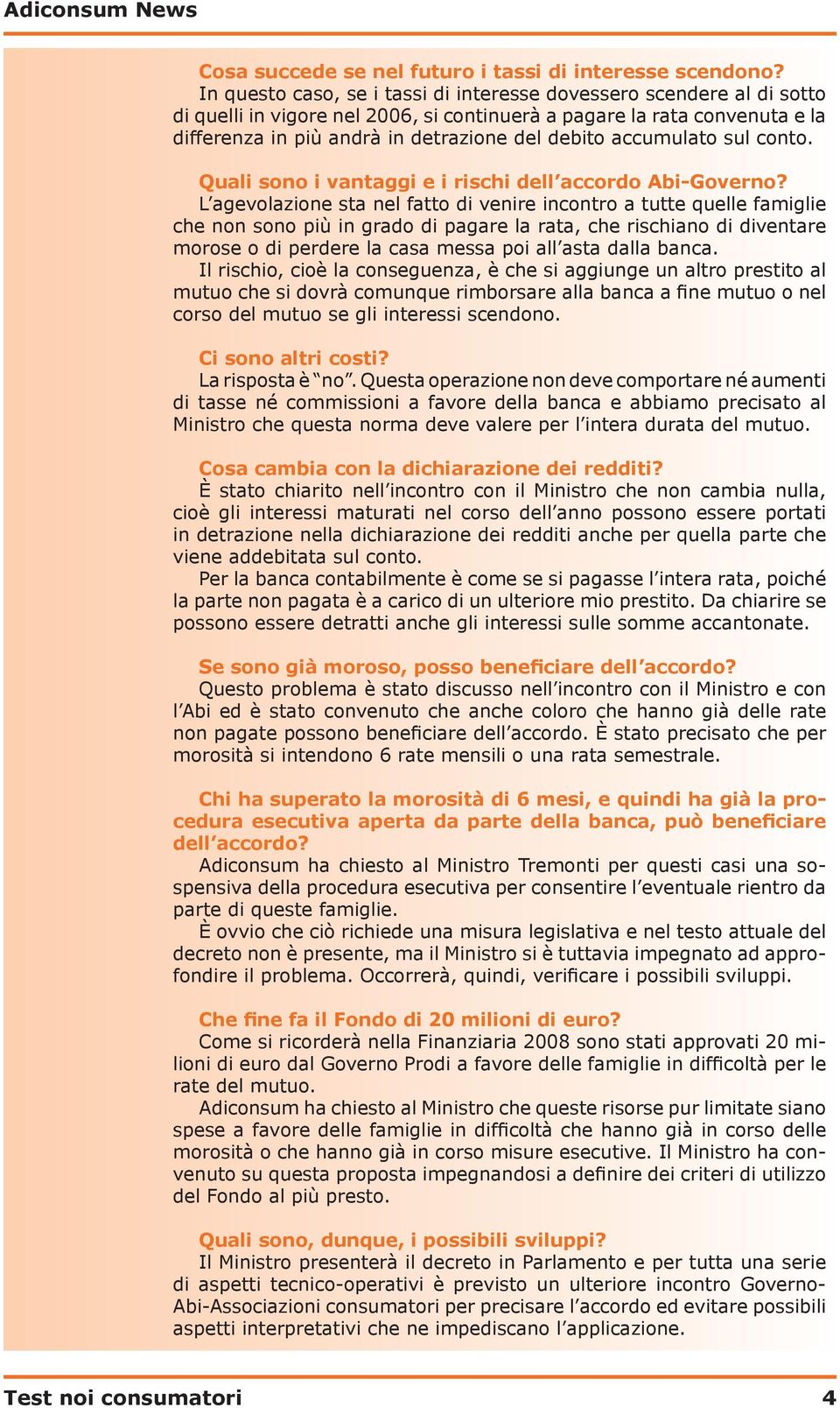 accumulato sul conto. Quali sono i vantaggi e i rischi dell accordo Abi-Governo?