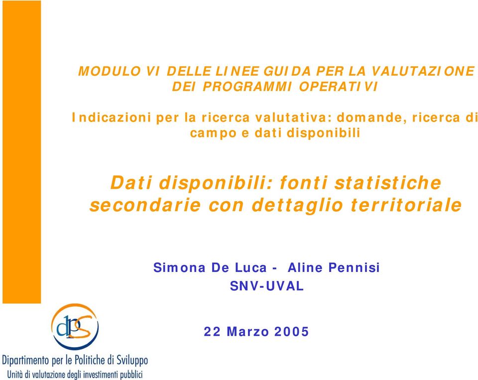 dati disponibili Dati disponibili: fonti statistiche secondarie con