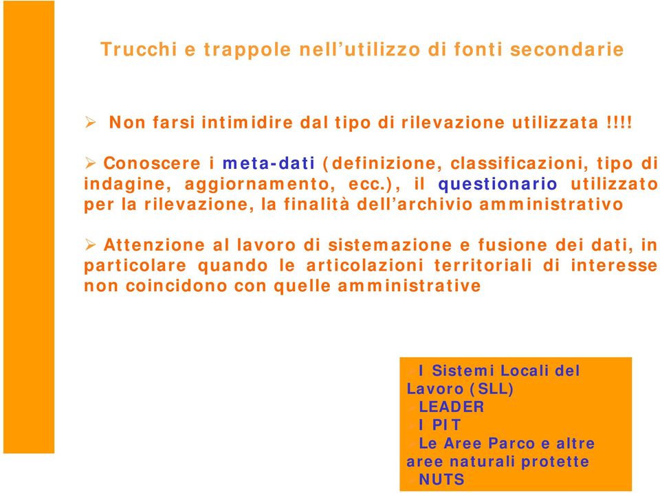 ), il questionario utilizzato per la rilevazione, la finalità dell archivio amministrativo Attenzione al lavoro di sistemazione e fusione