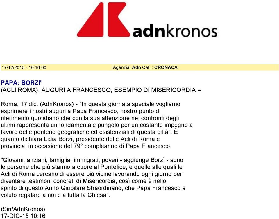 un fondamentale pungolo per un costante impegno a favore delle periferie geografiche ed esistenziali di questa città".