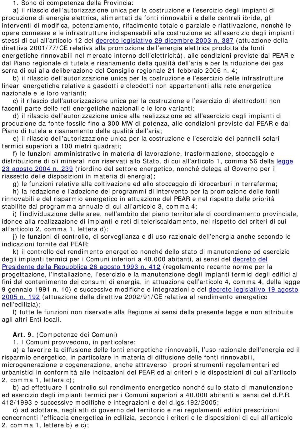 esercizio degli impianti stessi di cui all articolo 12 del decreto legislativo 29 dicembre 2003 n.