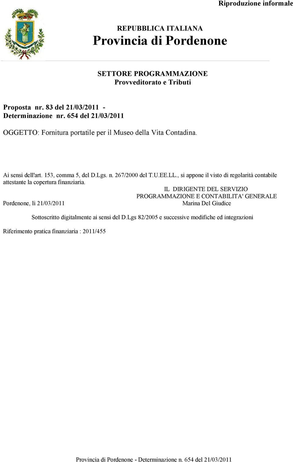 Lgs. n. 267/2000 del T.U.EE.LL., si appone il visto di regolarità contabile attestante la copertura finanziaria.