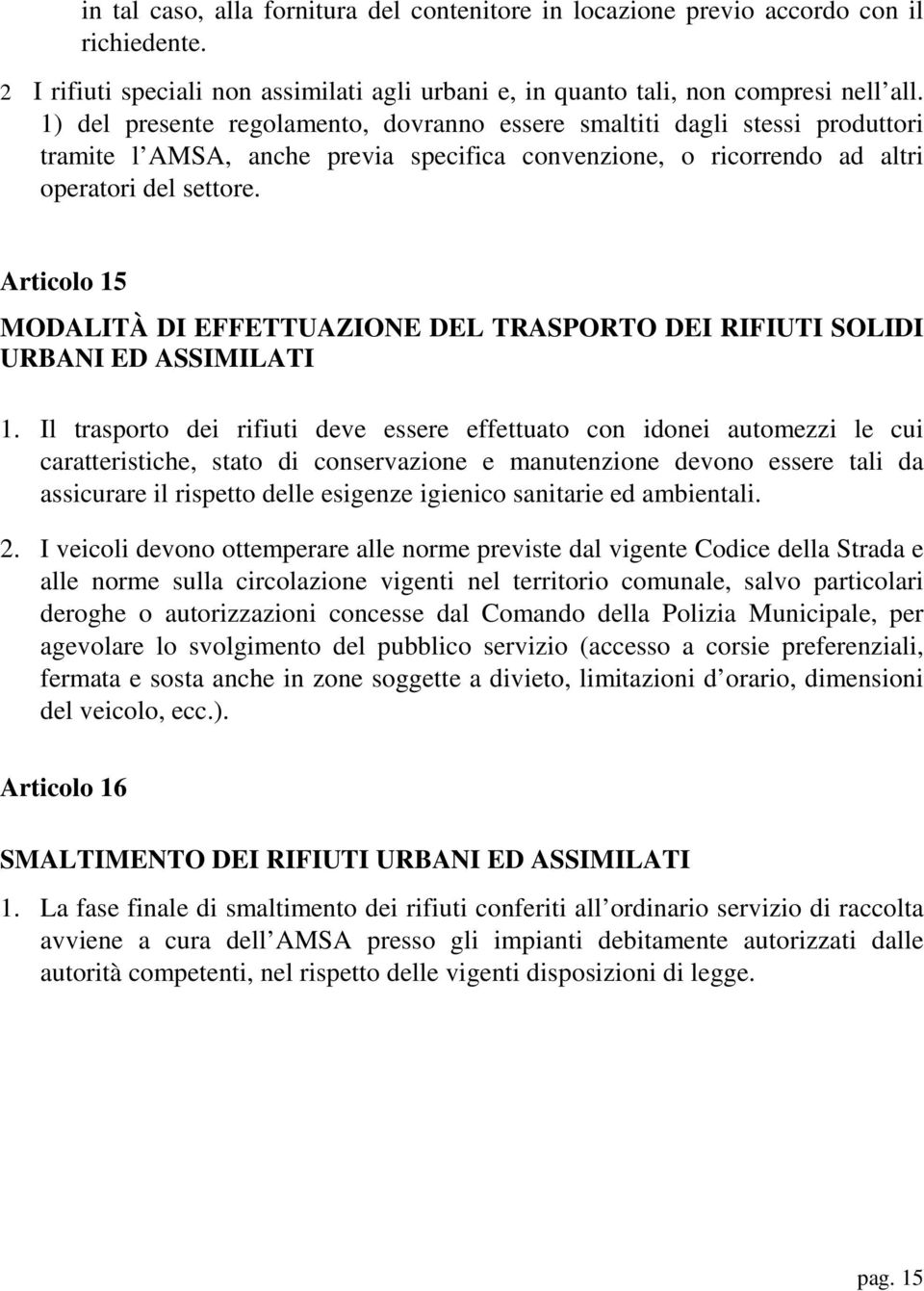 Articolo 15 MODALITÀ DI EFFETTUAZIONE DEL TRASPORTO DEI RIFIUTI SOLIDI URBANI ED ASSIMILATI 1.