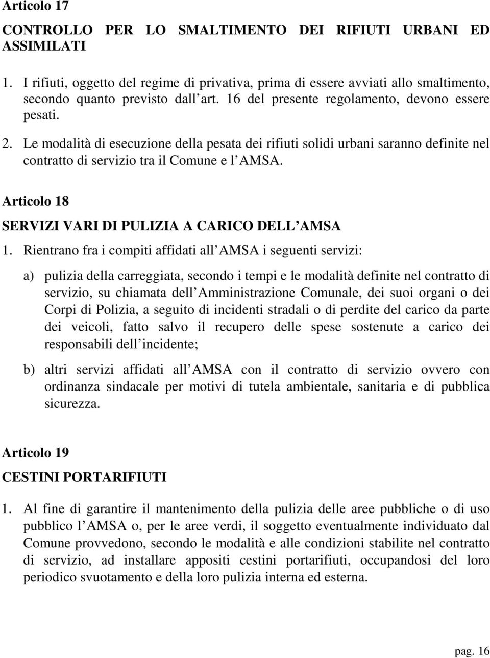 Articolo 18 SERVIZI VARI DI PULIZIA A CARICO DELL AMSA 1.