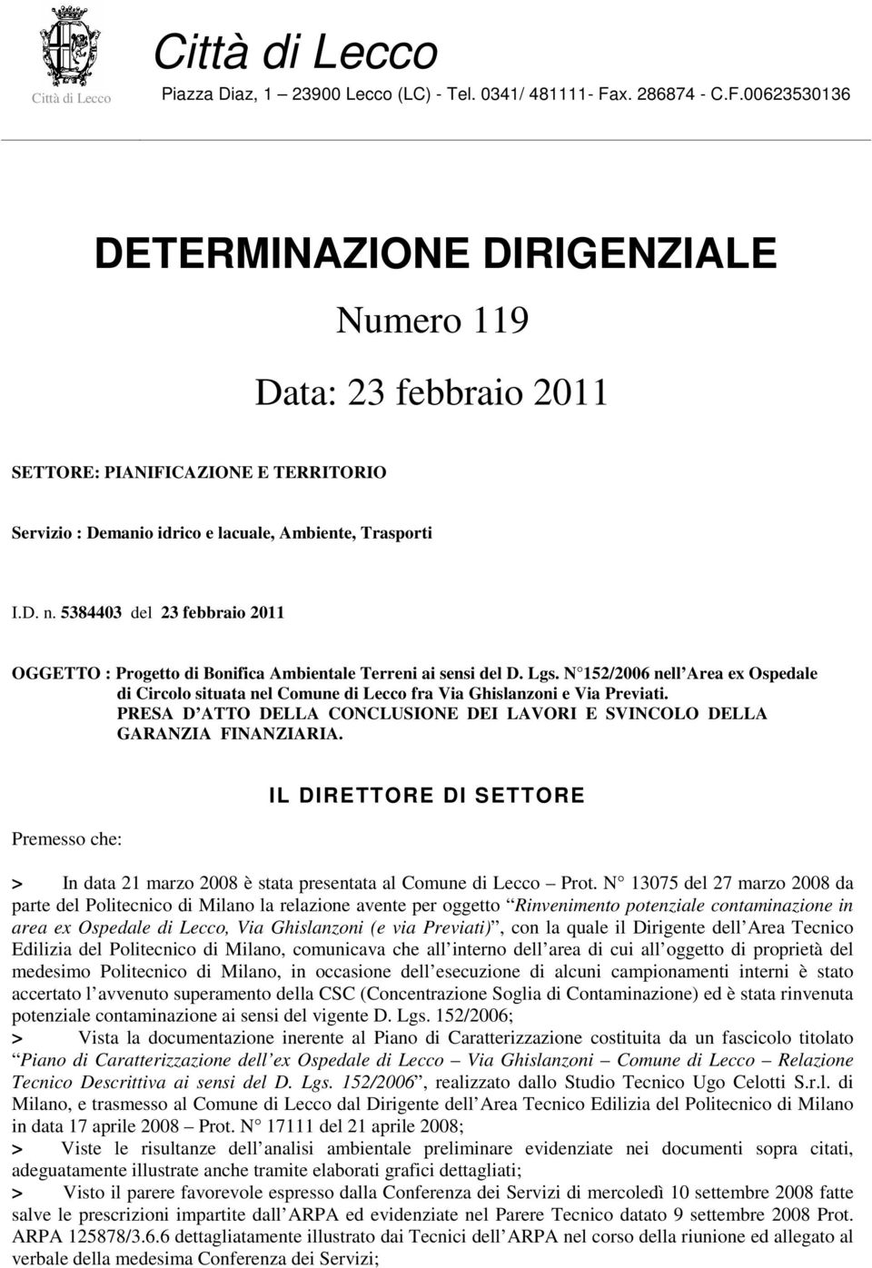 5384403 del 23 febbraio 2011 OGGETTO : Progetto di Bonifica Ambientale Terreni ai sensi del D. Lgs.