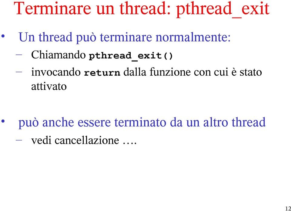 invocando return dalla funzione con cui è stato