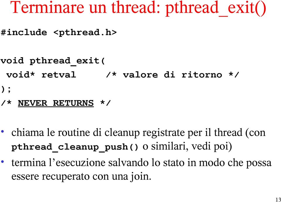 chiama le routine di cleanup registrate per il thread (con pthread_cleanup_push()