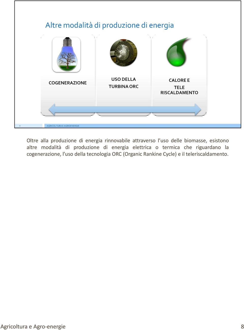 termica che riguardano la cogenerazione, l uso della tecnologia