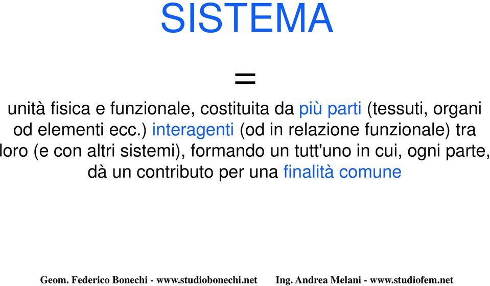 ) interagenti (od in relazione funzionale) tra loro (e con