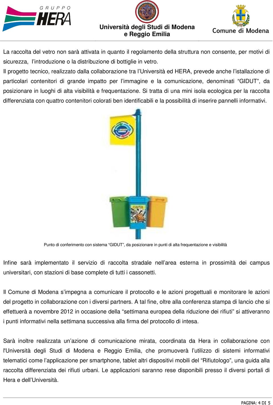 GIDUT, da posizionare in luoghi di alta visibilità e frequentazione.