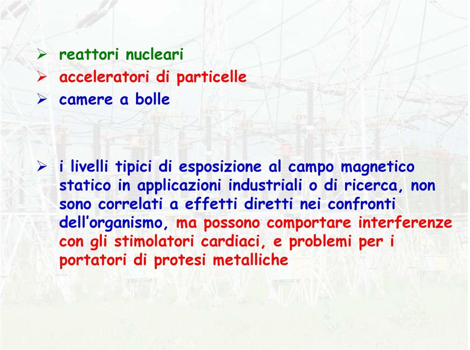 sono correlati a effetti diretti nei confronti dell organismo, ma possono comportare